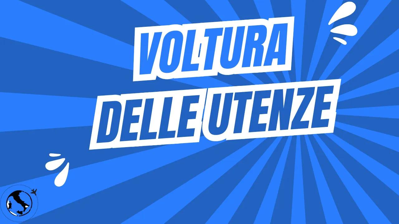 Voltura e attivazione utenze (luce, gas, acqua)